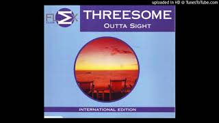 OUTTA SIGHT / THREESOME
