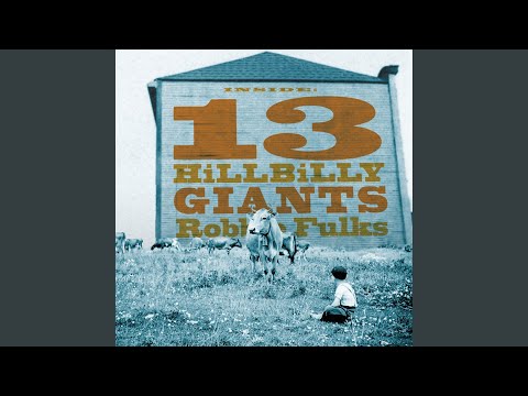 We Live a Long Time to Get Old - Robbie Fulks