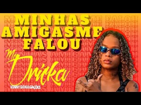 🔵MINHAS AMIGA ME FALOU - MC DRICKA - BREGA FUNK 2021