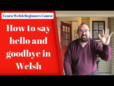 How to say hello and goodbye in Welsh