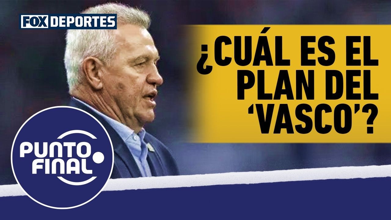 🤔 ¿CUÁL ES EL PLAN DEL ‘VASCO’? Javier Aguirre ya comienza a mover sus piezas | Punto Final.