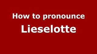 How to pronounce Lieselotte