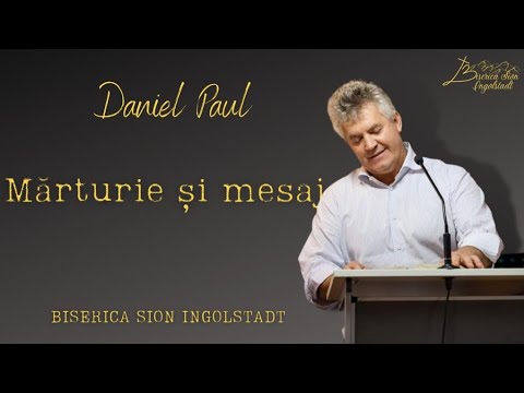 Mărturie și mesaj - Daniel Paul