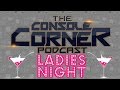 Ladies Night 10th Episode - Christmas Special - Games, VR, And More Ladies Night 10th Episode - Christmas Special - Games, VR, And More