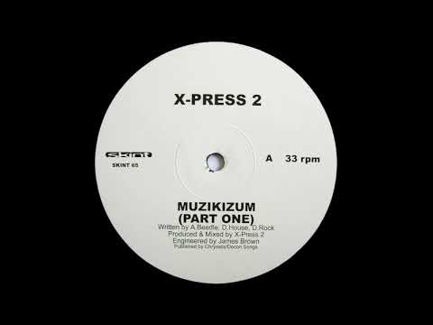 X-Press 2 - Muzikizum (Part One)