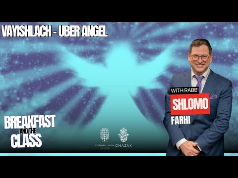Vayishlach - Uber Angel | Rabbi Shlomo Farhi
