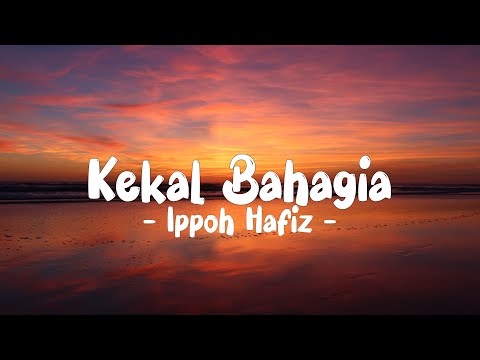 IPPO HAFIZ - KEKAL BAHAGIA LIRIK (LyricBy)