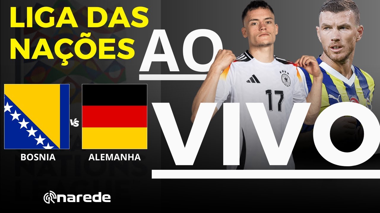 BOSNIA X ALEMANHA AO VIVO - TRANSMISSÃO LIGA DAS NAÇÕES AO VIVO