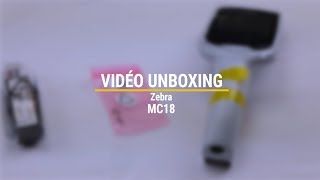 Unboxing du Terminal Semi-Durci MC18 de Zebra Unboxing du Terminal Semi-Durci MC18 de Zebra