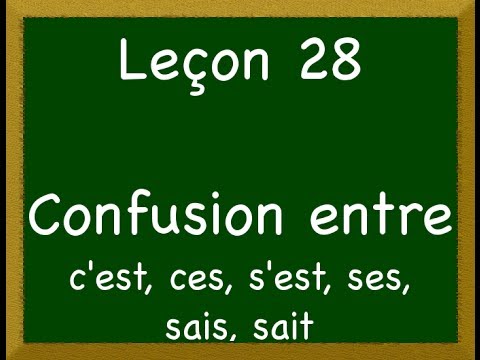 Ses, ces, c’est, s’est et sait : ne vous trompez plus ! (Leçon 28)