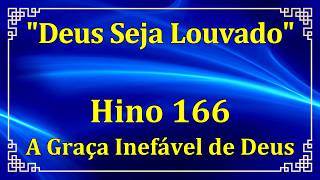 HINO 166 - A Graça Inefável de Deus - HINÁRIO CCB COM LETRAS