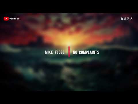Mike Floss - No Complaints
