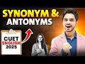 CUET SYNONYMS ANTONYMS ENGLISH VOCABULARY ONE SHOT PRACTICE COMPETITIVE EXAMS CUET 2025