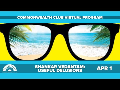 Shankar Vedantam: Useful Delusions