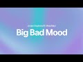 Jordan Stephens - Big Bad Mood (ft. Miraa May) (Lyrics)