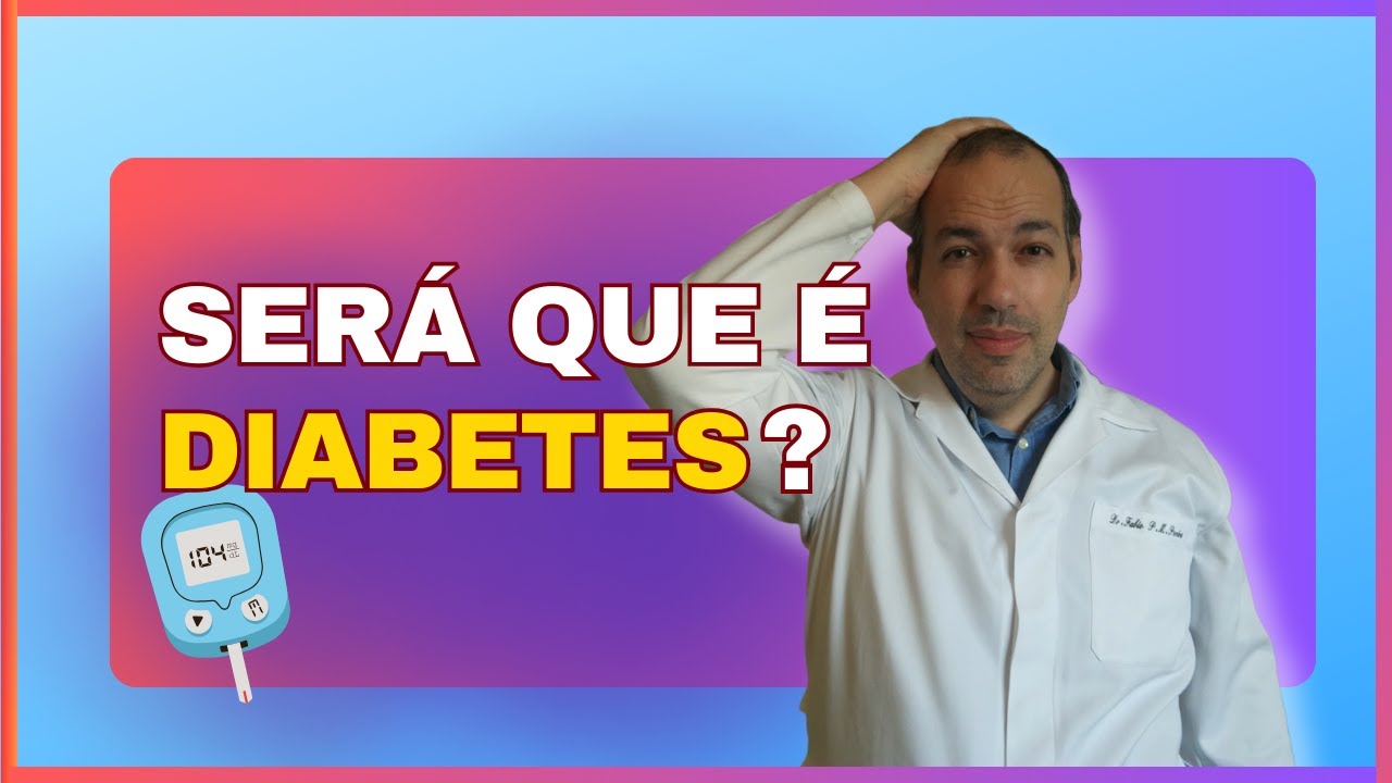 Diabetes: Como Diagnosticar? Conheça os Tipos e Sintomas