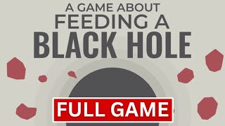 A Game About Feeding A Black Hole - Full Game | 1080p 60FPS Walkthrough (No Commentary) | Benji