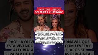 Paolla Oliveira fala sobre estar solteira e surpreende no Carnaval