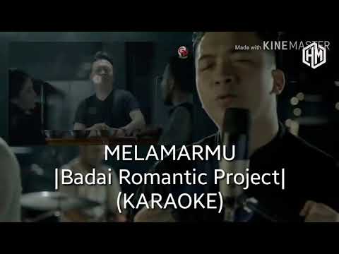 BADAI ROMANTIC PROJECT - Melamarmu (karaoke version)