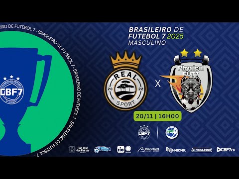 REAL SPORT (PR) vs PHYSICAL (ES) - MASCULINO - BRASILEIRO FUTEBOL 7 2025