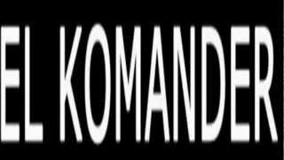 El Comandante - El Komander (Link/En Vivo/Calidad Mejorada 2012)