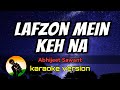 Lafzon Mein keh na - Abhijeet Sawant (karaoke version)