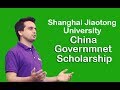 Csc Scholarship at Shanghai Jiaotong University, Shanghai Government Scholarship