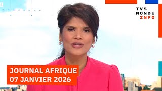 Le journal Afrique du mercredi 07 janvier 2026 sur TV5MONDE