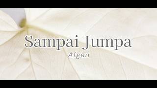 Download lagu Afgan - Sampai Jumpa (Lyric) mp3