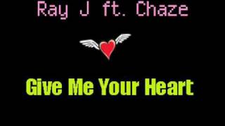 Ray J ft. Chaze - Give Me Your Heart (2009)