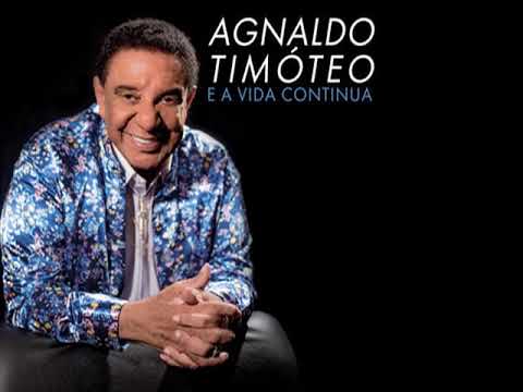 E A Vida Continua - Agnaldo Timoteo