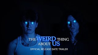 The Weird Thing About Us | Official Release Date (2026)
