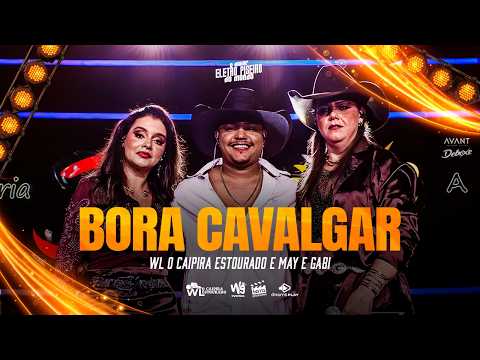 Bora Cavalgar (Eletropiseiro) - WL O Caipira Estourado e May e Gaby