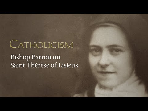 CATHOLICISM - Bishop Barron on Saint Thérèse of Lisieux