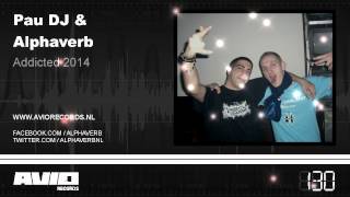 Pau DJ & Alphaverb - Addicted 2014 (AVIO130)