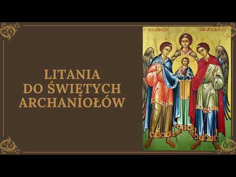 Litania Świętych Archaniołów - Michała, Gabriela i Rafała | Litania do Archaniołów | Archaniołowie