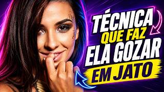 A TÉCNICA QUE FAZ ELA GOZAR EM JATO