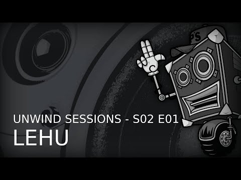 Unwind Sessions - S02 E01 - Live by Lehu (Acid Mental)