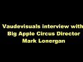 Vaudevisuals Interview With Mark Lonergan Big Apple Circus