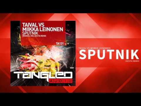 Taival vs Miikka Leinonen - Sputnik (Destia Remix) [Trance / Tech]
