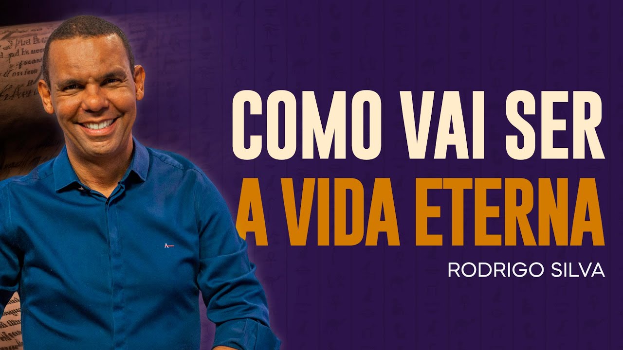 Sermão de Rodrigo Silva | A REALIDADE SOBRE A VIDA ETERNA