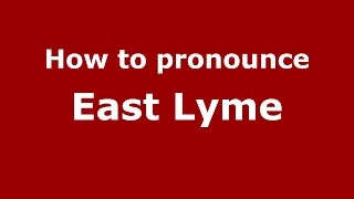 How to pronounce East Lyme
