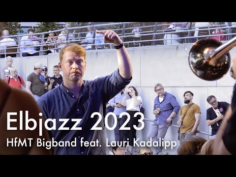 Elbjazz 2023 - HfMT Bigband feat. Lauri Kadalipp