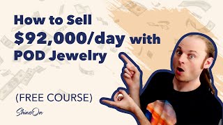 How to Sell $92,000/day with POD Jewelry (FREE COURSE)