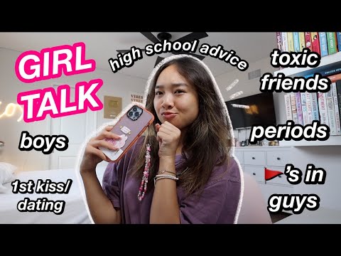 GIRL TALK | highschool advice from a junior, boys, dating, & MORE!