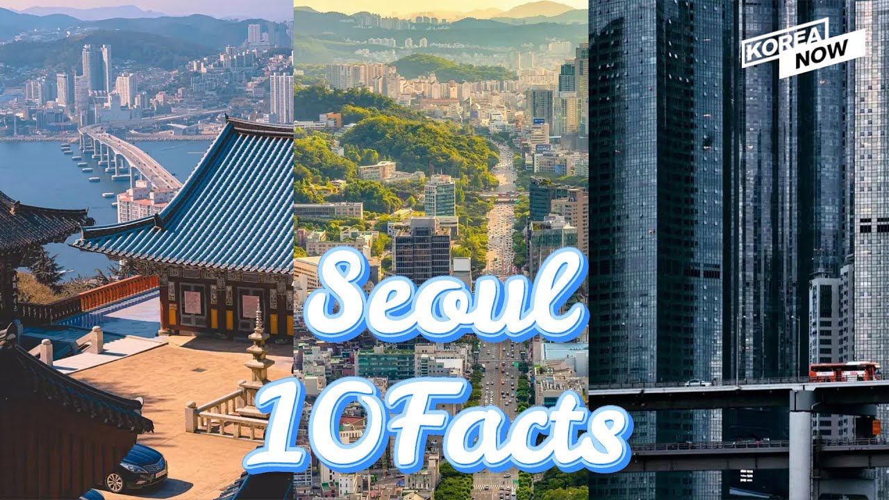 10 Facts About Seoul You Didn’t Know!