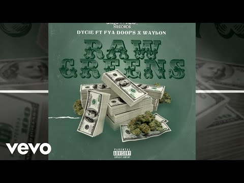Dycie - Raw Greens ft. Waylon, Fya Doops