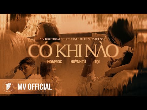CÓ KHI NÀO | HOAPROX - HUỲNH TÚ - TỌI | OFFICIAL MUSIC VIDEO