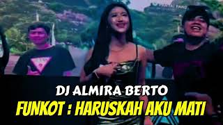 Download lagu FUNKOT SINGLE - HARUSKAH AKU MATI NEW VERSION COVER DJ ALMIRA BERTO mp3