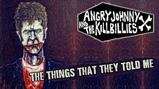 Angry Johnny And The Killbillies-The Things That They Told Me